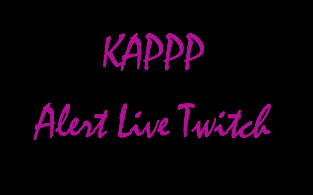 KAPPP Alert Live Twitch  from Chrome web store to be run with OffiDocs Chromium online