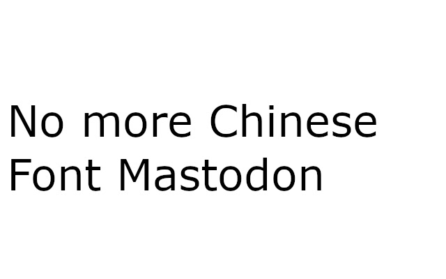 Mastodon no more 中華フォント  from Chrome web store to be run with OffiDocs Chromium online