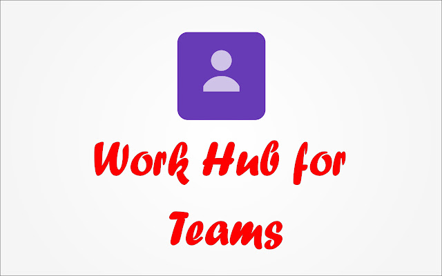 Work Hub for Teams  from Chrome web store to be run with OffiDocs Chromium online