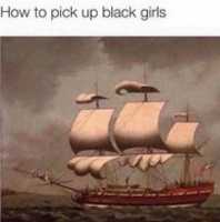 Free download How to pick up black girls [ Meme ] free photo or picture to be edited with GIMP online image editor