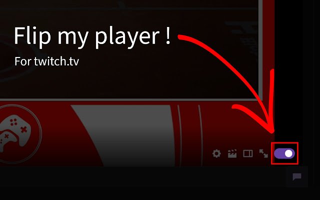 Flip my player ! (for twitch.tv)  from Chrome web store to be run with OffiDocs Chromium online