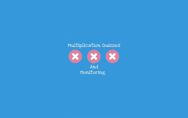 Multiplication Quizzes And Monitoring  from Chrome web store to be run with OffiDocs Chromium online