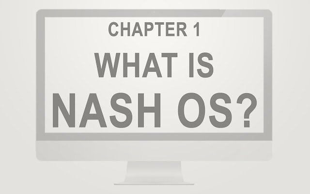 Nash OS Chapter 1: What is Nash OS?  from Chrome web store to be run with OffiDocs Chromium online