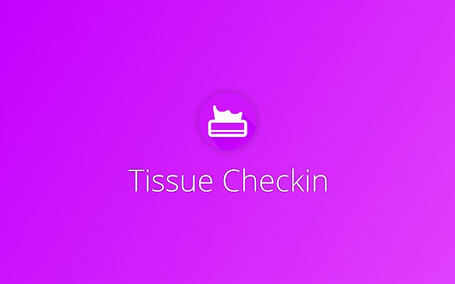 Tissue Checkin  from Chrome web store to be run with OffiDocs Chromium online