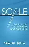 Free download Scale: How to Grow Your Business by Working Less free photo or picture to be edited with GIMP online image editor