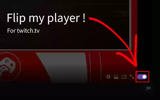 Flip my player ! (for twitch.tv)  from Chrome web store to be run with OffiDocs Chromium online