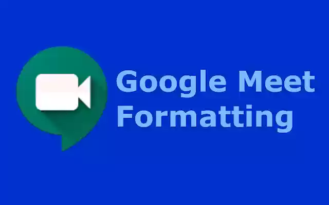 Google Meet Formatting  from Chrome web store to be run with OffiDocs Chromium online