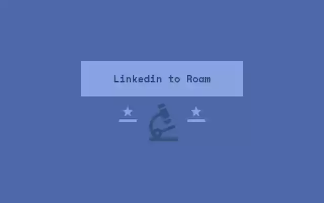 Linkedin to Roam  from Chrome web store to be run with OffiDocs Chromium online