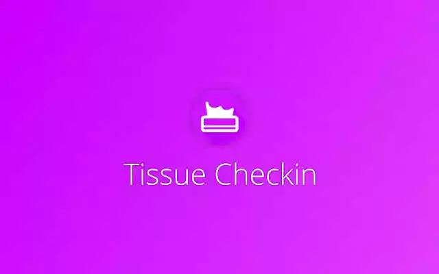 Tissue Checkin  from Chrome web store to be run with OffiDocs Chromium online