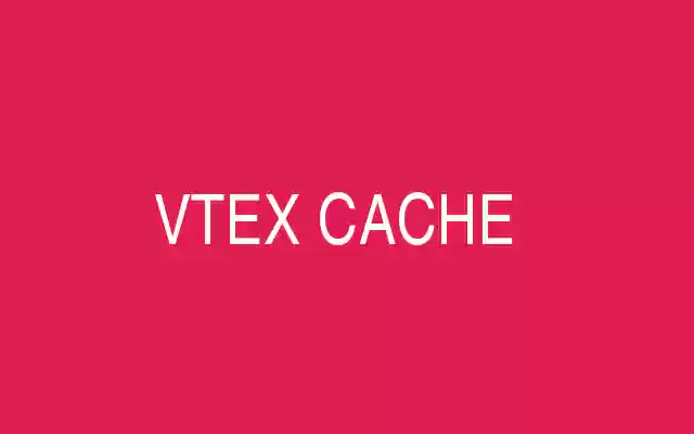 VTEX CACHE  from Chrome web store to be run with OffiDocs Chromium online