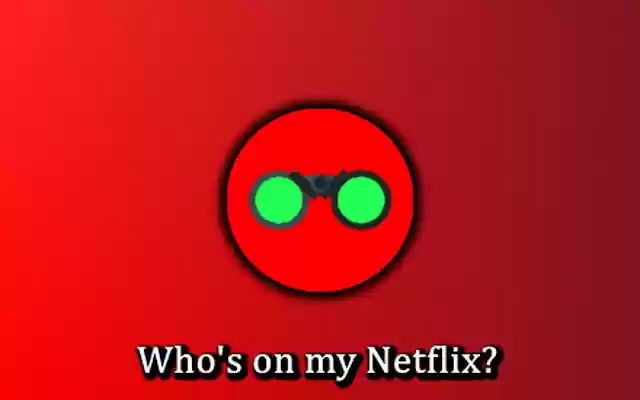 Whos on my Netflix?  from Chrome web store to be run with OffiDocs Chromium online